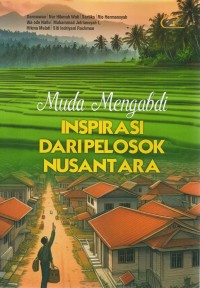 Image of Muda Mengabdi : Inspirasi dari Pelosok Nusantara