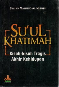Image of Su'ul Khatimah : kisah-kisah Tragis Akhir kehidupan